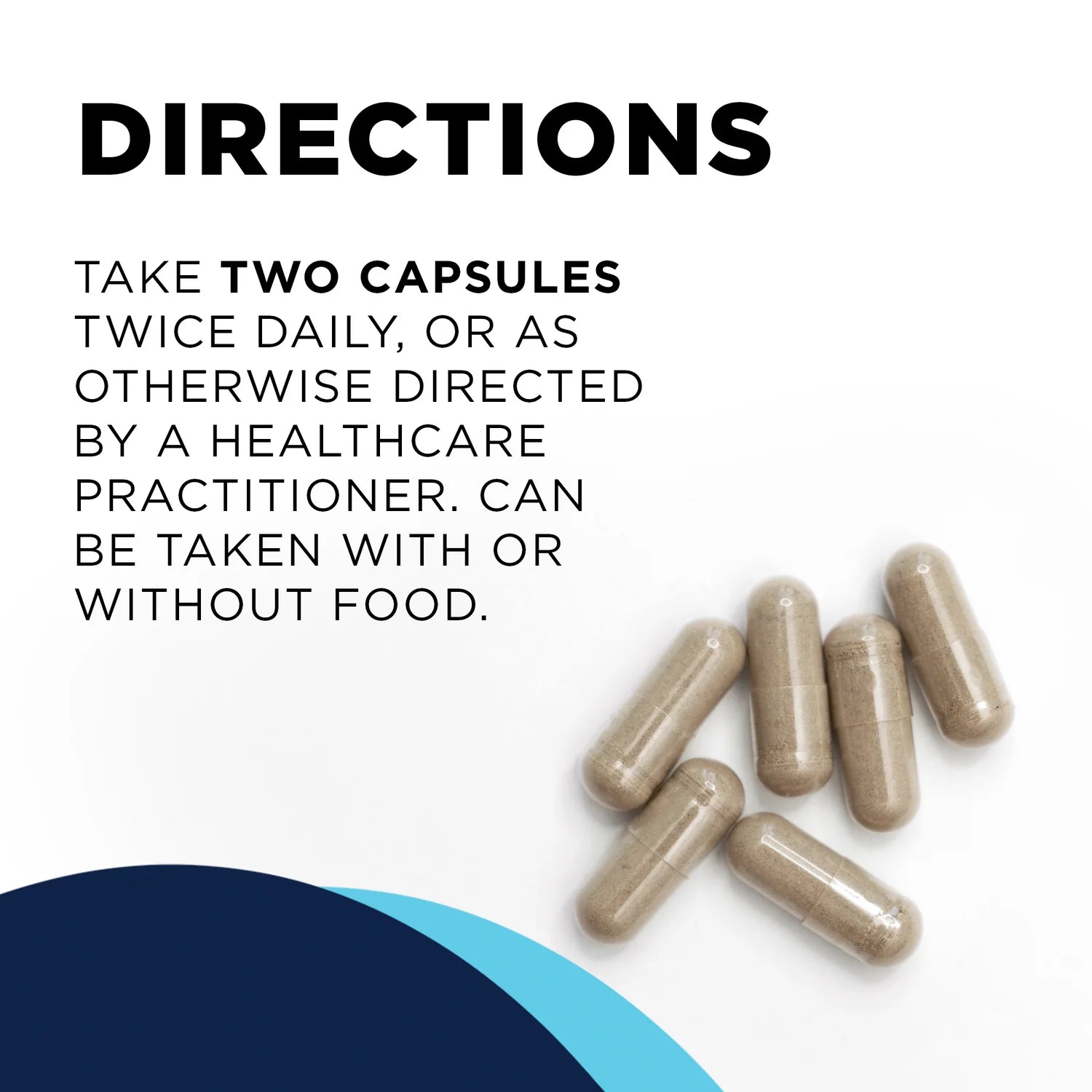 A group of six beige capsules is shown on a white surface. Text above provides directions: take two capsules twice daily, with or without food.
